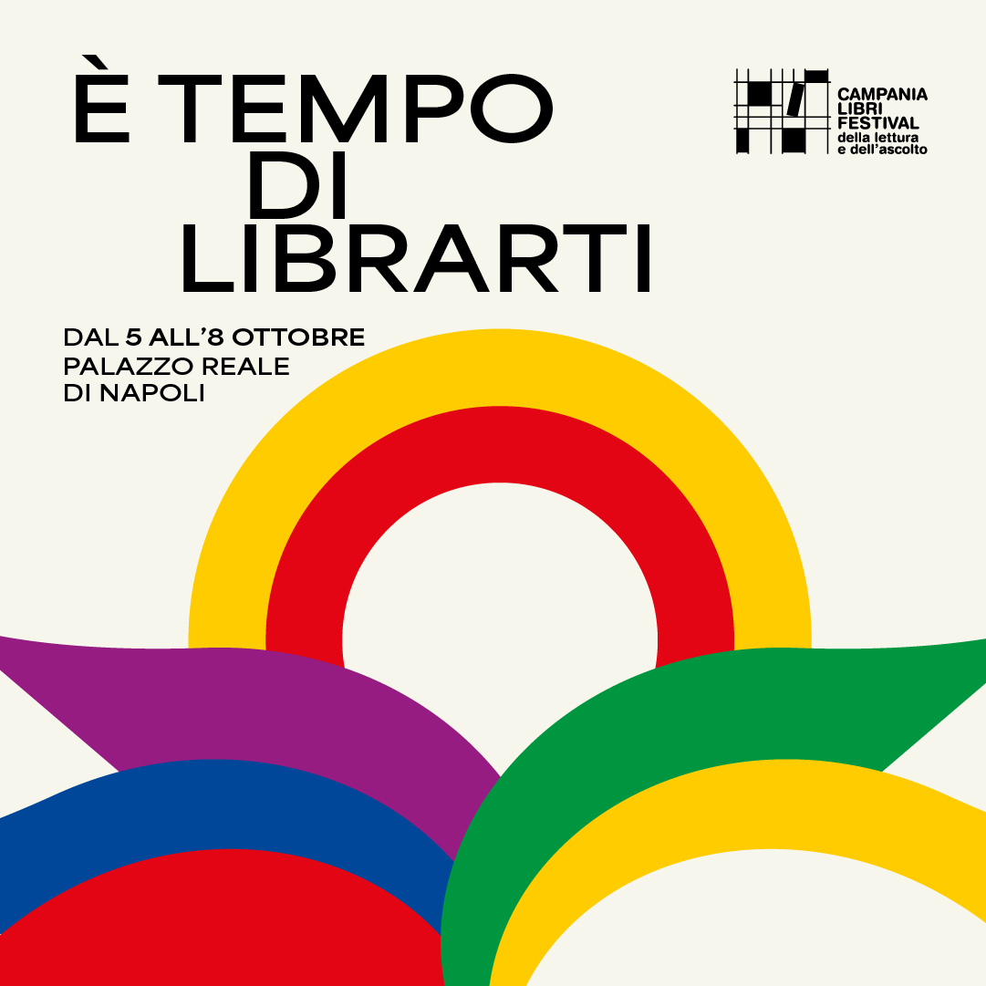 Campania Libro Festival, È tempo di librarti è lo slogan della seconda  edizione - Arti e Spettacolo
