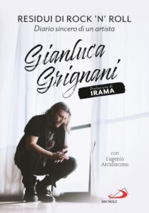 “Residui di Rock’N’Roll – Diario sincero di un artista”, Gianluca Grignani torna con la sua autobiografia