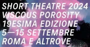 "Short Theatre", a Roma il festival internazionale dedicato alla creazione contemporanea e alle performing arts